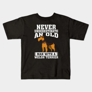 Never Underestimate an Old Man with Welsh Terrier Kids T-Shirt